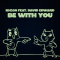 Kheen、David Edward - Be With You (Radio Edit)