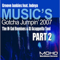 Groove Junkies、Indeya - Music's Gotcha Jumpin' 2007 Pt. 2 (M-Sol Remix)