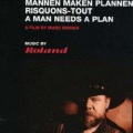 Roland - A Man Needs A Plan