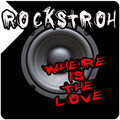 Rockstroh - Where Is the Love