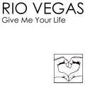 Rio Vegas - Give Me Your Life