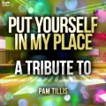 Put Yourself in My Place: A Tribute to Pam Tillis