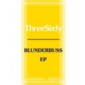 ThreeSixty - Blunderbuss