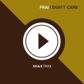 Frai - I Don't Care