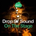 Drop Of Sound - On the Stage