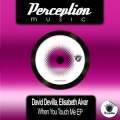 David Devilla、Elisabeth Aivar - When You Touch Me