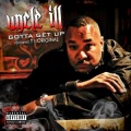 Uncle Ill - Gotta Get Up