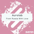 Aurolab - From Russia With Love