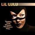LiL LuLu - Under The Moon Without You