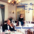 Sonny Conzonere - Save The Last Dance For Me