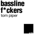 Tom Piper - Bassline F*ckers (Drumstep Mix)