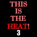 This Is The Heat 3
