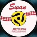 larry clinton - This Would Be My Prayer