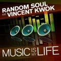 Random Soul、Vincent Kwok - Music Is My Life (Vincent Kwok Vocal Mix)