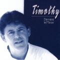 Timothy - Derriere Le Miroir