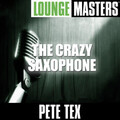 Pete Tex - The Crazy Saxophone