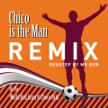 The World Red Army、Choco Orta - Chico Is The Man (feat. Choco Orta)