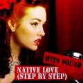 Hits Squad - Native Love (Step by Step)