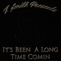 J Smith - It's Been a Long Time Comin