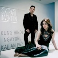 Six Part Invention - Kung Hindi Ngayon, Kailan Pa