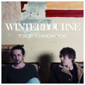 Winterbourne - To Get To Know You