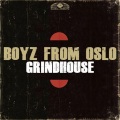Boyz From Oslo - Grindhouse