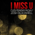 DJ Josh Blackwell、Miss Babayaga DJ - I Miss U