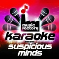 Music Factory Karaoke - Suspicious Minds (In The Style Of Elvis)