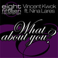 Vincent Kwok、Nina Lares - What About You (Husky Remix feat. Nina Lares)