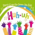Barry G、The Dream Jam Kids - Act Like An Animal