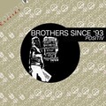 Brothers Since '93 - Positiv