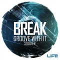Break - Groove with It