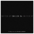 R.Kelly、Lil Wayne、Jeremih - Switch Up