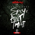 The HeavyTrackerz、Section Boyz - Say It Ain't That
