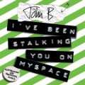 John B - I've Been Stalking You on Myspace (DanceRock Mix)