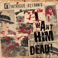 Raw Q - I Want Him Dead!