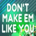 A Tributer - Don't Make Em Like You