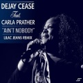 DeJay Cease、Carla Prather - Ain't Nobody (Lilac Jeans Vocal Remix Remix)