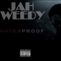 Jah Weedy - Hater Proof (Explicit)