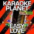 Easy Love (Karaoke Version) (Originally Performed By Sigala)
