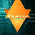 Royal Music Paris - All Of These Days