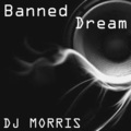 DJ Morris - Banned Dream