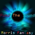 Morris Fantasy - Pump the Sound