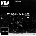 DJ Kay - My Name Is DJ Kay (Original Mix)