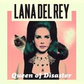 Lana Del Rey - Queen Of Disaster