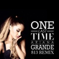 Ariana Grande、813 - One Last Time (813 Remix)