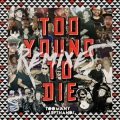 Too Young To Die (Extended Mix)