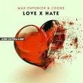 Max Enforcer、Coone - LOVE x HATE (Original Mix)