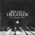 Dream On、Dreamer - Don't Lose Your Heart