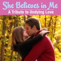 She Believes in Me - A Tribute to Undying Love